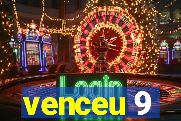 venceu 9